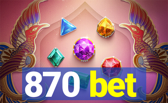 870 bet